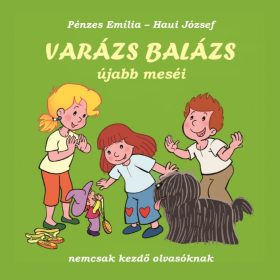 Haui József, Pénzes Emília: Varázs Balázs újabb meséi