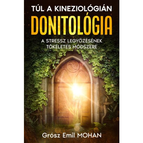 Grósz Emil: DONITOLÓGIA - Túl a kineziológián, a stressz legyőzésének tökéletes módszere