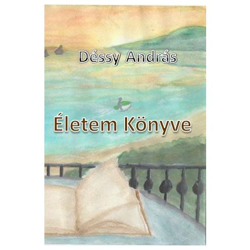 DÉSSY ANDRÁS: ÉLETEM KÖNYVE