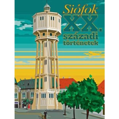 SIÓFOK - XX. SZÁZADI TÖRTÉNETEK