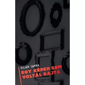 Kilián Sanna: Egy képen sem voltál rajta