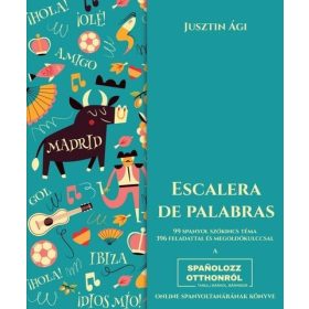   Jusztin Ági: Escalera de palabras - 99 spanyol szókincs téma, 396 feladat