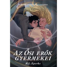 M.L. Eperke: Az Ősi erők gyermekei