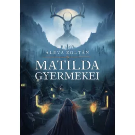 Aleva Zoltán: Matilda gyermekei