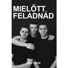 Bódi Tesók: Mielőtt feladnád
