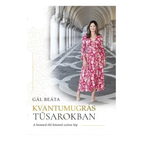   Gál Beáta: Kvantumugrás tűsarokban - A benned élő Istennő színre lép