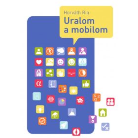 Horváth Ria: Uralom a mobilom