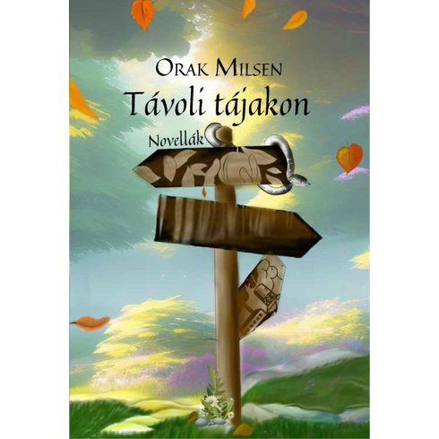 MILSEN, ORAK: TÁVOLI TÁJAKON - NOVELLÁK