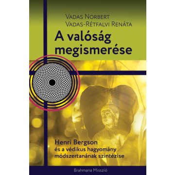   Vadas Norbert: A valóság megismerése - Henri Bergson és a védikus hagyomány módszertanának szintézise