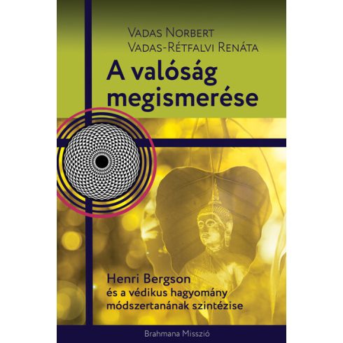 Vadas Norbert: A valóság megismerése - Henri Bergson és a védikus hagyomány módszertanának szintézise