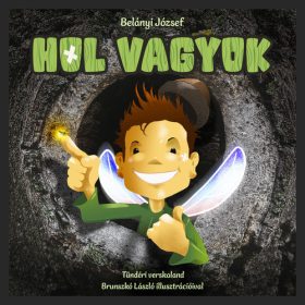   Belányi József: HOL vagyok - tündéri verskaland Brunszkó László illusztrációival