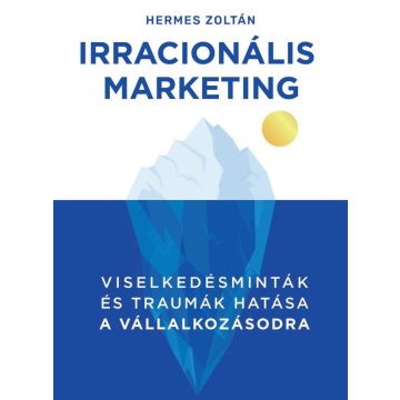 Hermes Zoltán: Irracionális Marketing