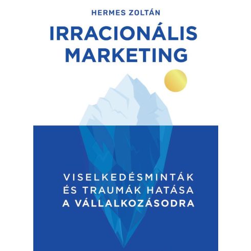 Hermes Zoltán: Irracionális Marketing