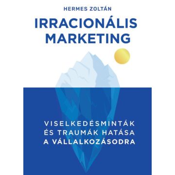 Hermes Zoltán: Irracionális Marketing