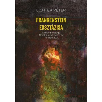 Lichter Péter: Frankenstein eksztázisa