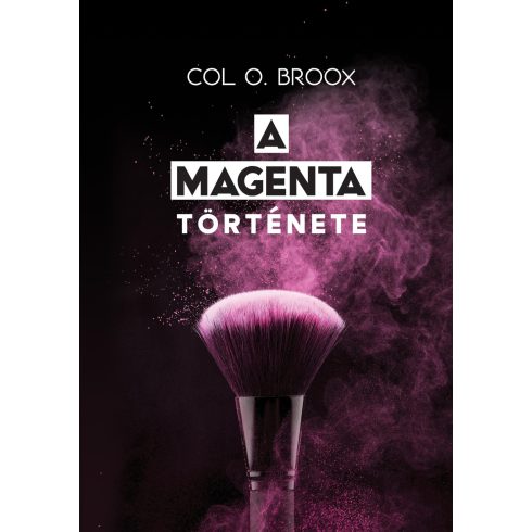 BROOX, COL O.: A MAGENTA TÖRTÉNETE