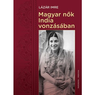 Lázár Imre: Magyar nők India vonzásában