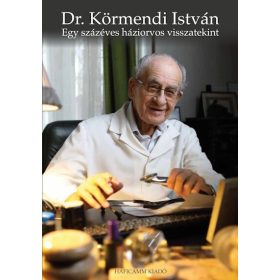   Dr. Körmendi István: Egy százéves háziorvos visszatekint