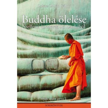   Lukács Zoltán Gábor: Buddha ölelése - Szellemi üzenetek Srí Lankából