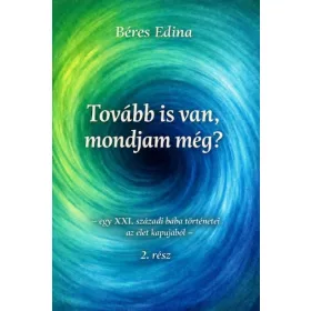  Előrendelhető: Béres Edina: Tovább is van, mondjam még? 