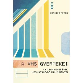 Lichter Péter: A VHS gyermekei