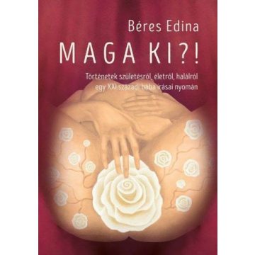 Előrendelhető: Béres Edina: Maga ki?!