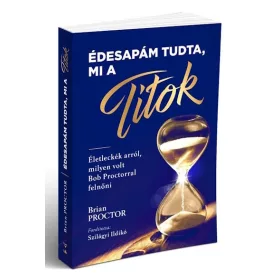   Brian Proctor: Édesapám tudta, mi a Titok - Életleckék arról, milyen volt Bob Proctorral felnőni