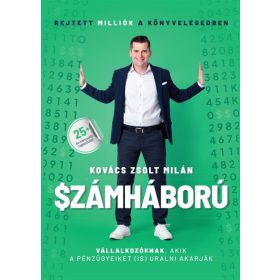   Kovács Zsolt Milán: Számháború - Rejtett milliók a könyvelésedben - Vállalkozóknak, akik a pénzügyeiket is uralni akarják.