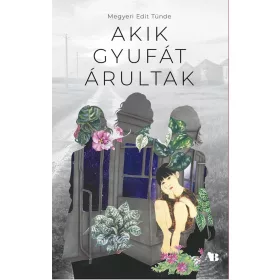 Megyeri Edit Tünde: Akik gyufát árultak