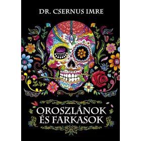 Dr. Csernus Imre: Oroszlánok és farkasok