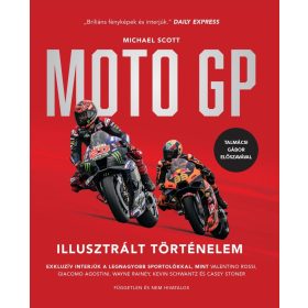 Michael Scott: Moto GP - Illusztrált Történelem
