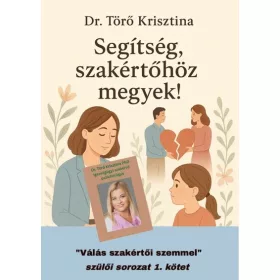   Dr. Törő Krisztina: Segítség, szakértőhöz megyek! - „Válás szakértői szemmel" szülői sorozat 1.