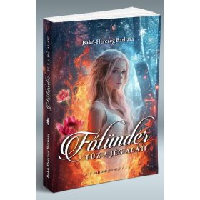   Bakó-Herczeg Barbara: Főtündér - Tűz a jég alatt (Főtündér 2.)