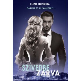 Elena Honoria: Szívedbe zárva - Darina és Alexander 2.