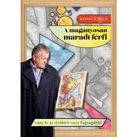 Kovács Béla: A magányosan maradt férfi