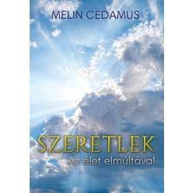 Melin Cedamus: SZERETLEK - Az élet elmúltával