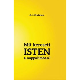 A. J. Christian: Mit keresett ISTEN a nappalimban?
