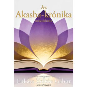 Lukács Zoltán Gábor: Az Akasha-krónika misztériuma