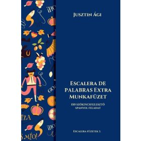   Jusztin Ági: Escalera de palabras extra munkafüzet - 150 szókincsfejlesztő spanyol feladat
