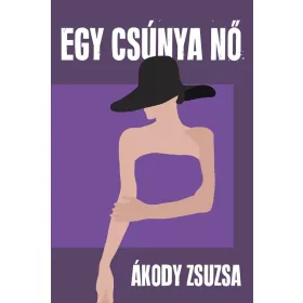   Ákody Zsuzsa: Egy csúnya nő (Névre szólóan dedikálható)