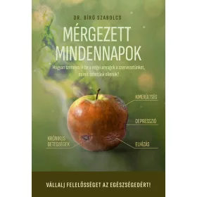   Dr. Bíró Szabolcs: Mérgezett mindennapok - Hogyan szennyezik be a vegyi anyagok a szervezetünket, és mit tehetünk ellenük?