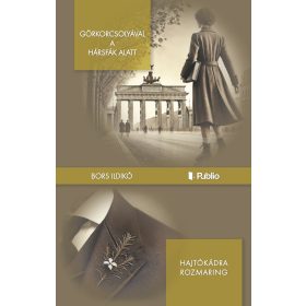   Bors Ildikó: Görkorcsolyával a hársfák alatt - Hajtókádra rozmaring
