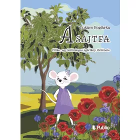 Lukács Boglárka: A sajtfa (Névre szólóan dedikálható)