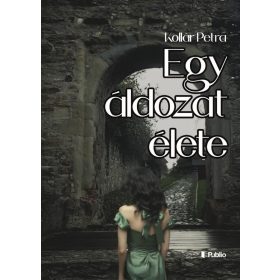 Kollár Petra: Egy áldozat élete