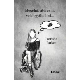 Patrisha Parker: Megélni, átérezni, vele együtt élni…