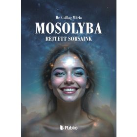 Dr. Csillag Mária: Mosolyba rejtett sorsaink
