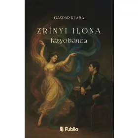 Gáspár Klára: Zrínyi Ilona fátyoltánca