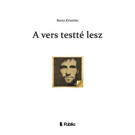 Barna Krisztián: A vers testté lesz