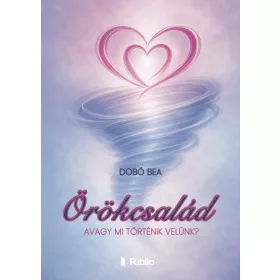 Dobó Bea: Örökcsalád - avagy mi történik velünk?