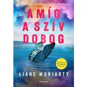 Liane Moriarty: Amíg a szív dobog